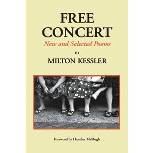 Free Concert: New and Selected Poems - by  Milton Kessler (Paperback) - 1 of 1