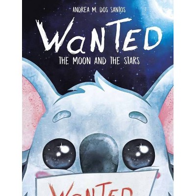 Wanted - The Moon and the Stars - by  Andrea M Dos Santos (Paperback)