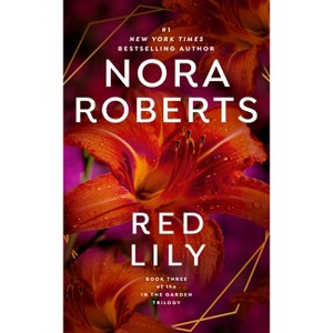 Red Lily - (In the Garden Trilogy) by  Nora Roberts (Paperback) - 1 of 1