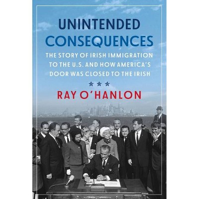 Unintended Consequences - by  Ray O'Hanlon (Paperback)