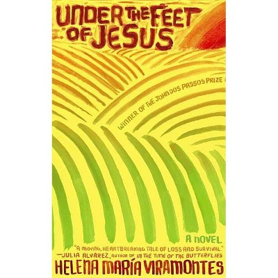 Under the Feet of Jesus - by  Helena Maria Viramontes (Paperback)