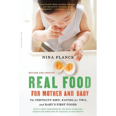 Real Food for Mother and Baby - by  Nina Planck (Paperback)