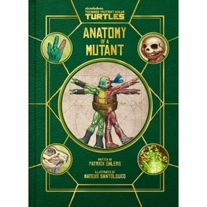 Teenage Mutant Ninja Turtles: Anatomy of a Mutant - by  Patrick Ehlers (Hardcover) - 1 of 1