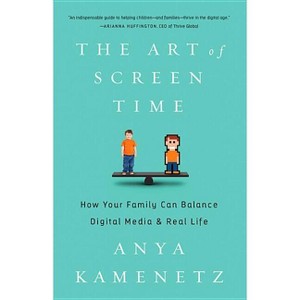 The Art of Screen Time - by Anya Kamenetz - 1 of 1