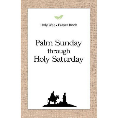 Holy Week Prayer Book - by  Daniel D Schroeder (Paperback)