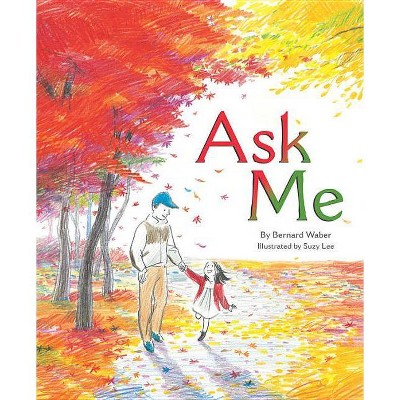 Ask Me - by  Bernard Waber (Hardcover)