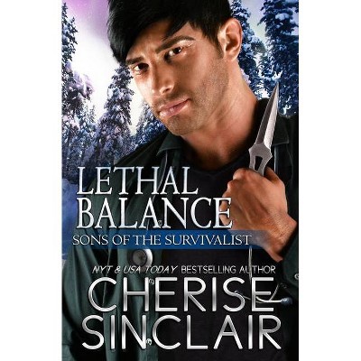 Lethal Balance - (Sons of the Survivalist) by  Cherise Sinclair (Paperback)