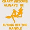 Junior's Design By Humans Crazy Witches Always Be Flying Off The Handle Funny Halloween Wi By Galvanized T-Shirt - 2 of 3