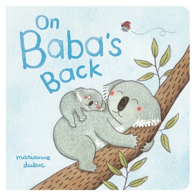 On Baba's Back - by  Marianne Dubuc (Board Book)