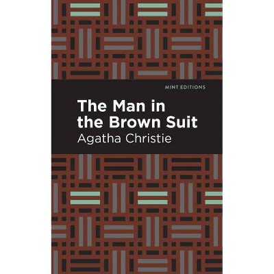 The Man in the Brown Suit - (Mint Editions (Crime, Thrillers and Detective Work)) by Agatha Christie