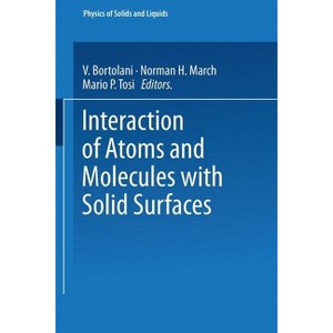 Interaction of Atoms and Molecules with Solid Surfaces - (Physics of Solids and Liquids) by  V Bortolani & Norman H March & Mario P Tosi (Paperback) - 1 of 1