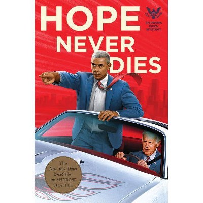 Hope Never Dies -  (Obama Biden Mystery) by Andrew Shaffer (Paperback)