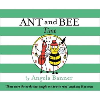 Ant and Bee Time - by  Angela Banner (Hardcover)