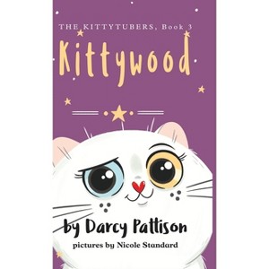 Kittywood - (The Kittytubers) by Darcy Pattison & Nicole Standard - 1 of 1