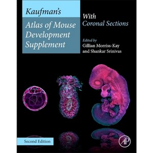 Kaufman's Atlas of Mouse Development Supplement - 2nd Edition by  Gillian Morriss-Kay & Shankar Srinivas (Hardcover) - 1 of 1