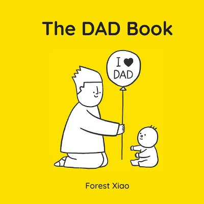 The Dad Book - by  Forest Xiao (Hardcover)