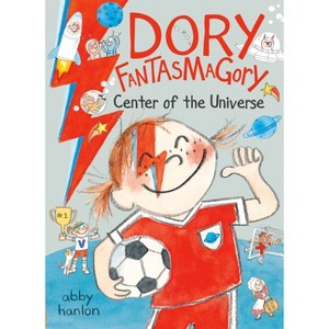 Dory Fantasmagory: Center of the Universe - by  Abby Hanlon (Hardcover) - 1 of 1