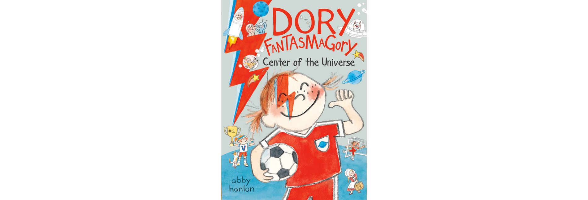 Dory Fantasmagory: Center of the Universe - by  Abby Hanlon (Hardcover)