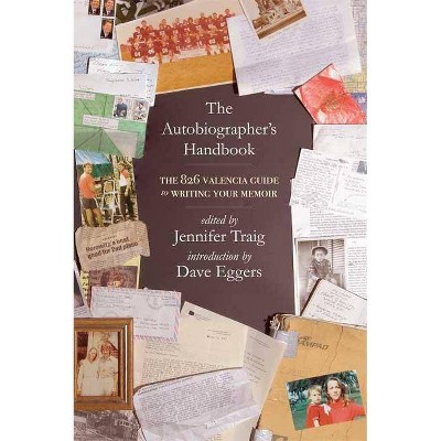 The Autobiographer's Handbook - by  Jennifer Traig (Paperback)