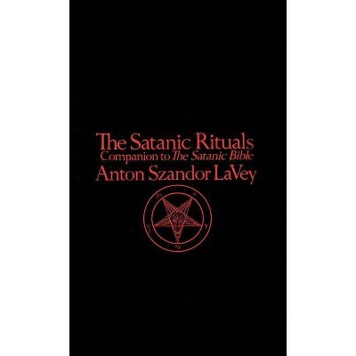 Satanic Rituals - by  Anton La Vey (Paperback)