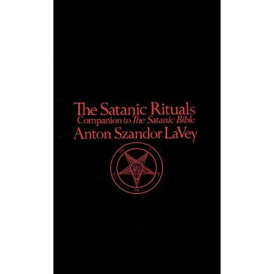 Satanic Rituals - by  Anton La Vey (Paperback)