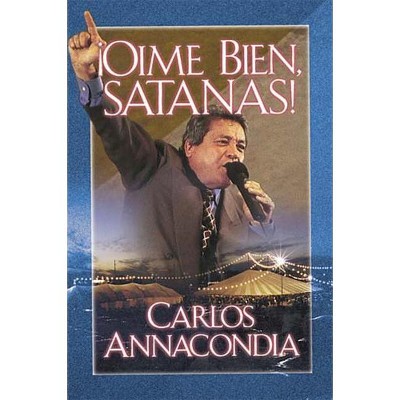 ¡Oíme Bien Satanás! - by  Carlos Annacondia (Paperback)