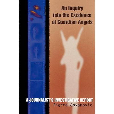 An Inquiry into the Existence of Guardian Angels - 2nd Edition by  Pierre Jovanovic (Paperback)