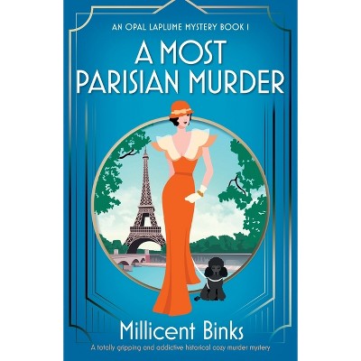 A Most Parisian Murder - (An Opal Laplume Mystery) by  Millicent Binks (Paperback)