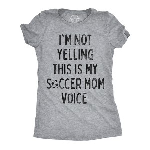 Womens Funny T Shirts Im Not Yelling This Is My Soccer Mom Voice Sarcastic Parenting Graphic Novelty Tee For Ladies - Crazy Dog Women's T Shirt For - 1 of 4