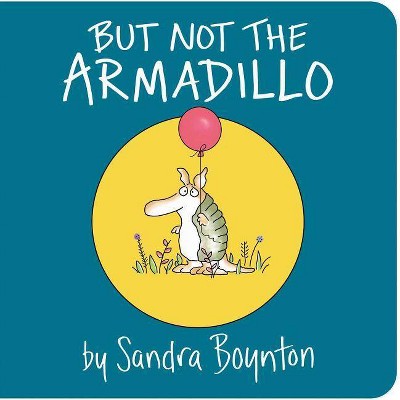 But Not the Armadillo -  by Sandra Boynton (Hardcover)