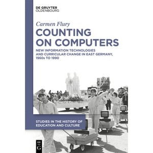 Counting on Computers - (Studies in the History of Education and Culture / Studien Zur Bildungs- Und Kulturgeschichte) by  Carmen Flury (Hardcover) - 1 of 1