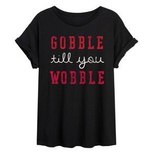 Women's Instant Message Gobble Till You Wobble Oversized Graphic T