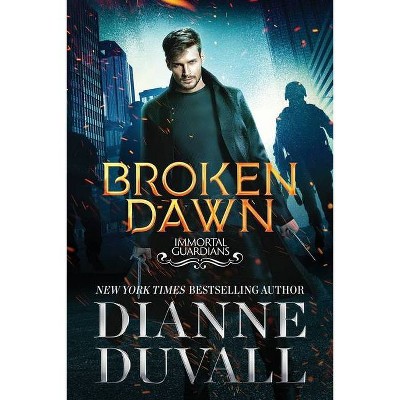 Broken Dawn - (Immortal Guardians) by  Dianne Duvall (Paperback)