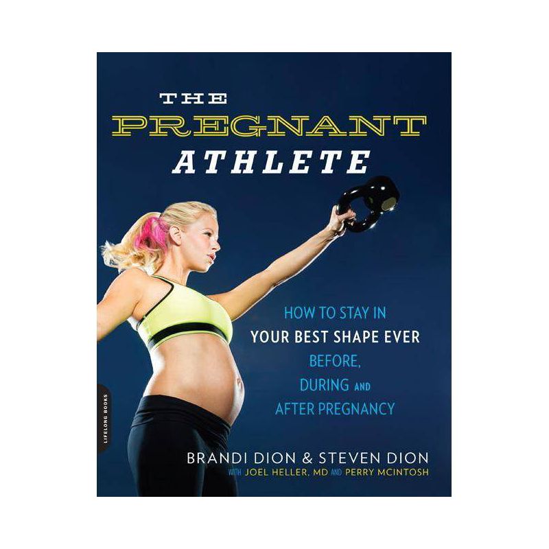 The Pregnant Athlete - by  Brandi Dion & Steven Dion & McIntosh Perry & Joel Heller (Paperback), 1 of 2