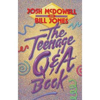 The Teenage Qand a Book - by  Josh McDowell & Bill Jones (Paperback)