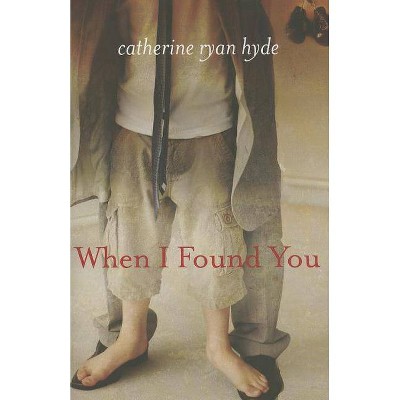 When I Found You - by  Catherine Ryan Hyde (Paperback)