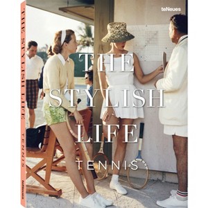 The Stylish Life: Tennis - by  Ben Rothenberg (Hardcover) - 1 of 1