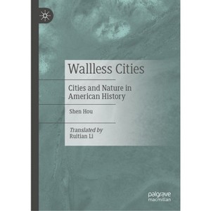 Wallless Cities - by  Shen Hou (Hardcover) - 1 of 1
