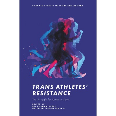 Trans Athletes' Resistance - (Emerald Studies in Sport and Gender) by  Ali Durham Greey & Helen Jefferson Lenskyj (Hardcover)