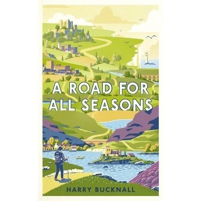 A Road for All Seasons - by  Harry Bucknall (Hardcover)