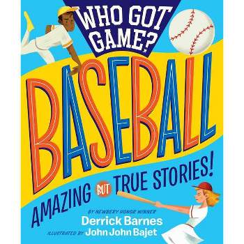 Who Got Game?: Baseball - by  Derrick D Barnes (Paperback)