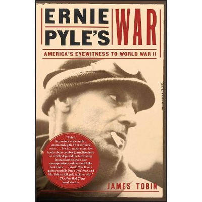 Ernie Pyle's War - by  James Tobin (Paperback)