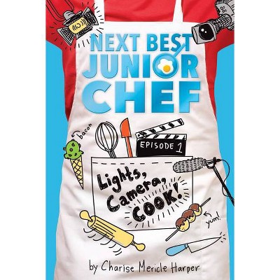 Lights, Camera, Cook! -  Reprint (Next Best Junior Chef) by Charise Mericle Harper (Paperback)