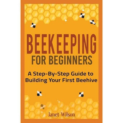 Beekeeping for Beginners - by  Janet Wilson (Paperback)