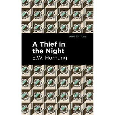 A Thief in the Night - (Mint Editions) by  E W Hornbug (Paperback)