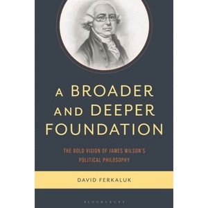 A Broader and Deeper Foundation - by  David Ferkaluk (Hardcover) - 1 of 1