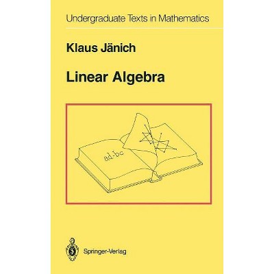 Linear Algebra - (Undergraduate Texts in Mathematics) by  Klaus Jänich (Hardcover)