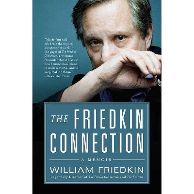 The Friedkin Connection - by  William Friedkin (Paperback)