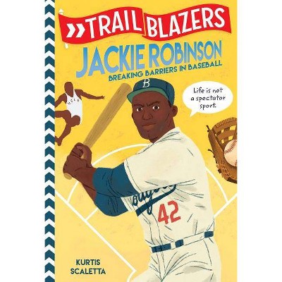 Trailblazers: Jackie Robinson - by  Kurtis Scaletta (Paperback)