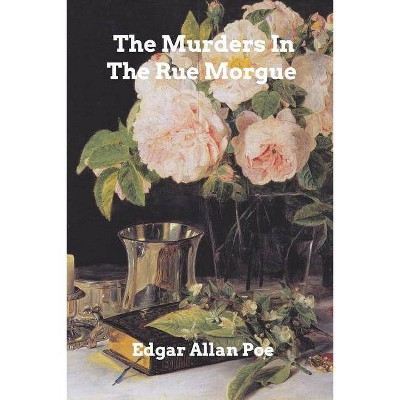 The Murders In The Rue Morgue - by  Edgar Allan Poe (Paperback)